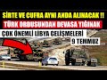 MÜJDELİ HABER ! SİRTE VE CUFRA AYNI ANDA ALINACAK |ORDUMUZDAN  SEVKİYAT |LİBYA'DA SON DURUM 9 TEMMUZ