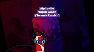BIG IN JAPAN (SWEMIX REMIX) - Alphaville #newwave #synthpop #dancepop #sophistipop