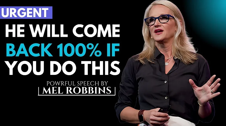 He Will Come Back 100% If You Do This || By Mel Robbins