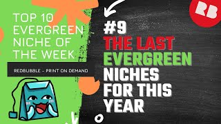 TOP 10 Evergreen Niche Of The Week #9 | THE LAST EVERGREEN NICHE LIST | Yaseo Redbubble