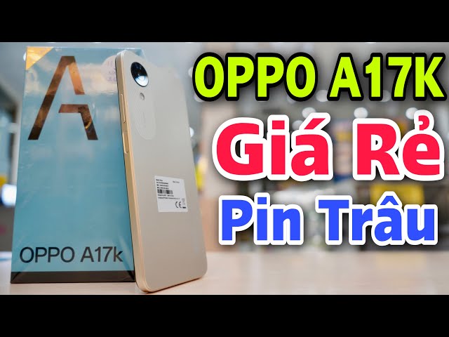 OPPO A17K - Điện Thoại Giá Rẻ Máy Đẹp Pin Trâu