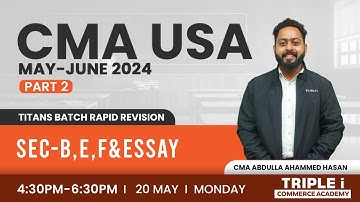 CMA USA MAY-JUNE 24|TITANS BATCH RAPID REVISION | Sec B,E,F | Part 2 | Triple i