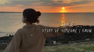 San E - Story of someone I know (sped up)