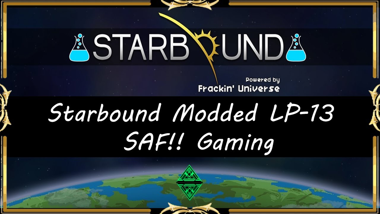 SAF!! Starbound Modded LP-13 FU+More
