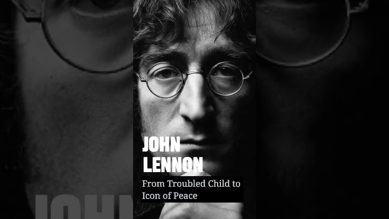 John Lennon: From Troubled Child to Icon of Peace 