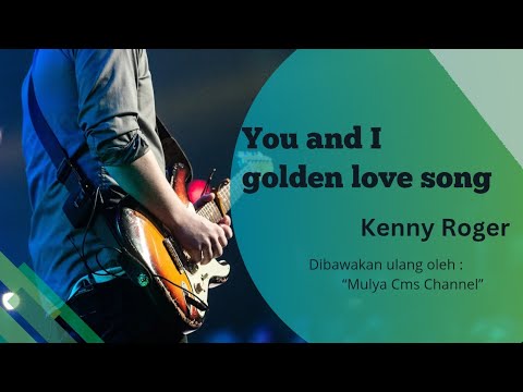 Golden memories song "You and I " by Kenny Roger #coversong #lovesong #musica #music