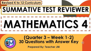 MATHEMATICS 4 QUARTER 3 WEEK 1 AND 2 SUMMATIVE TEST REVIEWER