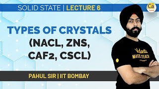 Solid State L6 | Types Of Crystals (NaCl, ZnS, CaF2, CsCl) | JEE & NEET 2021 | Class 12 | Pahul Sir