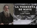 La tormenta de nieve de León Tolstoi. Cuento completo. Audiolibro con voz humana real.