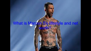 What Is Maroon 5'S Lifestyle And Net Worth?