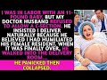 In Labor, My Doctor Husband Denied Me A C Section—Convinced I Had Bullied His Female Resident…