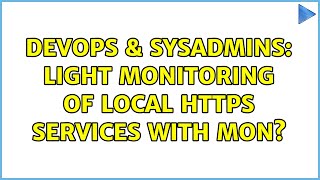Celebrity DevOps & SysAdmins: Light monitoring of local https services with mon? Profile