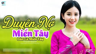 Duyên Nợ Miền Tây - LK Dân Ca Miền Tây 2022, Nhạc Trữ Tình Quê Hương Chọn Lọc - Dân Ca Miền Tây