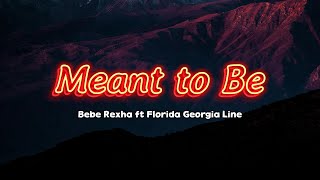 Bebe Rexha - Meant to Be ft. Florida Georgia Line Lyrics