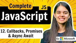 Lecture 12 : Callbacks, Promises & Async Await | JavaScript Full Course