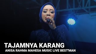 TAJAMNYA KARANG - ANISA RAHMA - MAHESA MUSIC LIVE BEST'MAN COMUNITY TRATEBAN PEKALONGAN