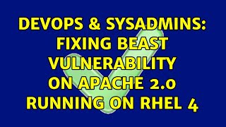DevOps & SysAdmins: Fixing BEAST vulnerability on Apache 2.0 running on RHEL 4 (3 Solutions!!)