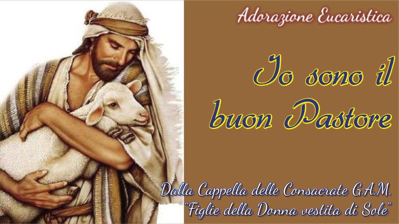Adorazione Eucaristica: IO SONO IL BUON PASTORE - YouTube