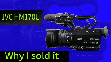 Why I sold the GY-JVC HM170u