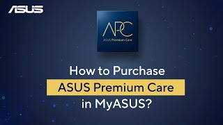 Quick Guide to Purchase ASUS Premium Care in MyASUS!  | ASUS SUPPORT