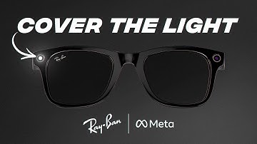 How to Cover/Hide LED on Ray-Ban Meta Glasses while Recording