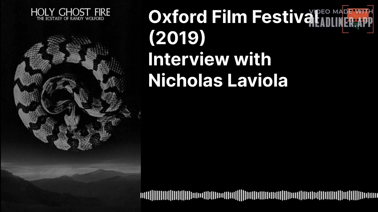 (Oxford Film Festival 2019) Interview with Nicholas Laviola - HOLY GHOST FIRE