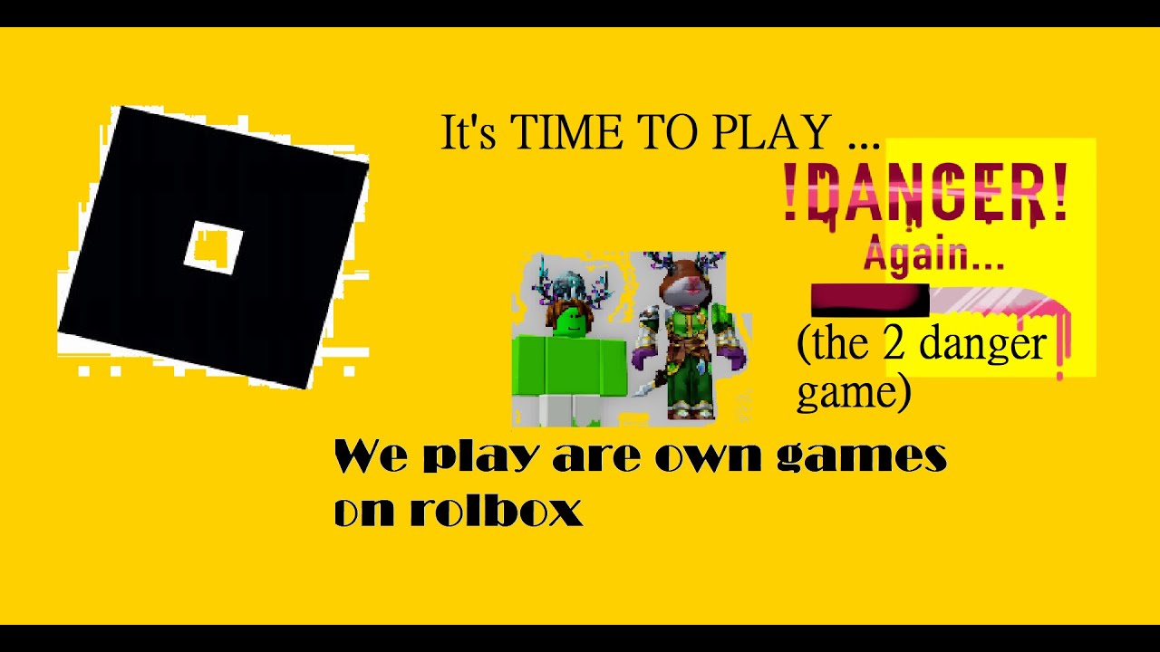 We Play Are Own Game On Roblox Danger Again YouTube 