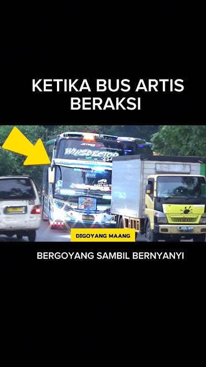 ketika bus artis QQ TRANS WINSPECTOR bergoyang sambil bernyanyi