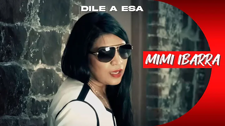 Mimi ibarra - Dile a Esa - Video Oficial