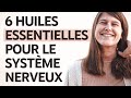 71 les 6 huiles essentielles indispensables pour le systme nerveux et linflammation