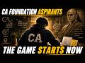 CA Foundation Aspirants The Game Starts Now! 🔥🔥