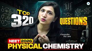Top 320 Questions - Physical Chemistry by Akansha Ma'am | NEET 2026