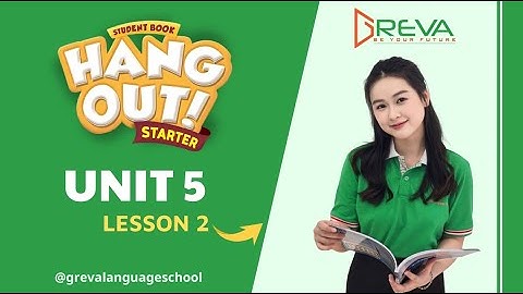 HANG OUT STARTER UNIT 5 LESSON 2