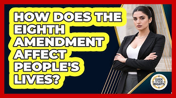 How Does The Eighth Amendment Affect People
