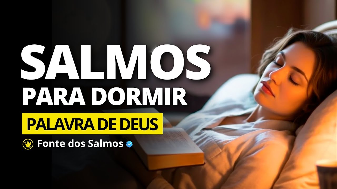 SALMOS PARA DORMIR 🌛 EM PAZ SENTINDO A PRESENÇA DE DEUS - (Fonte dos Salmos)