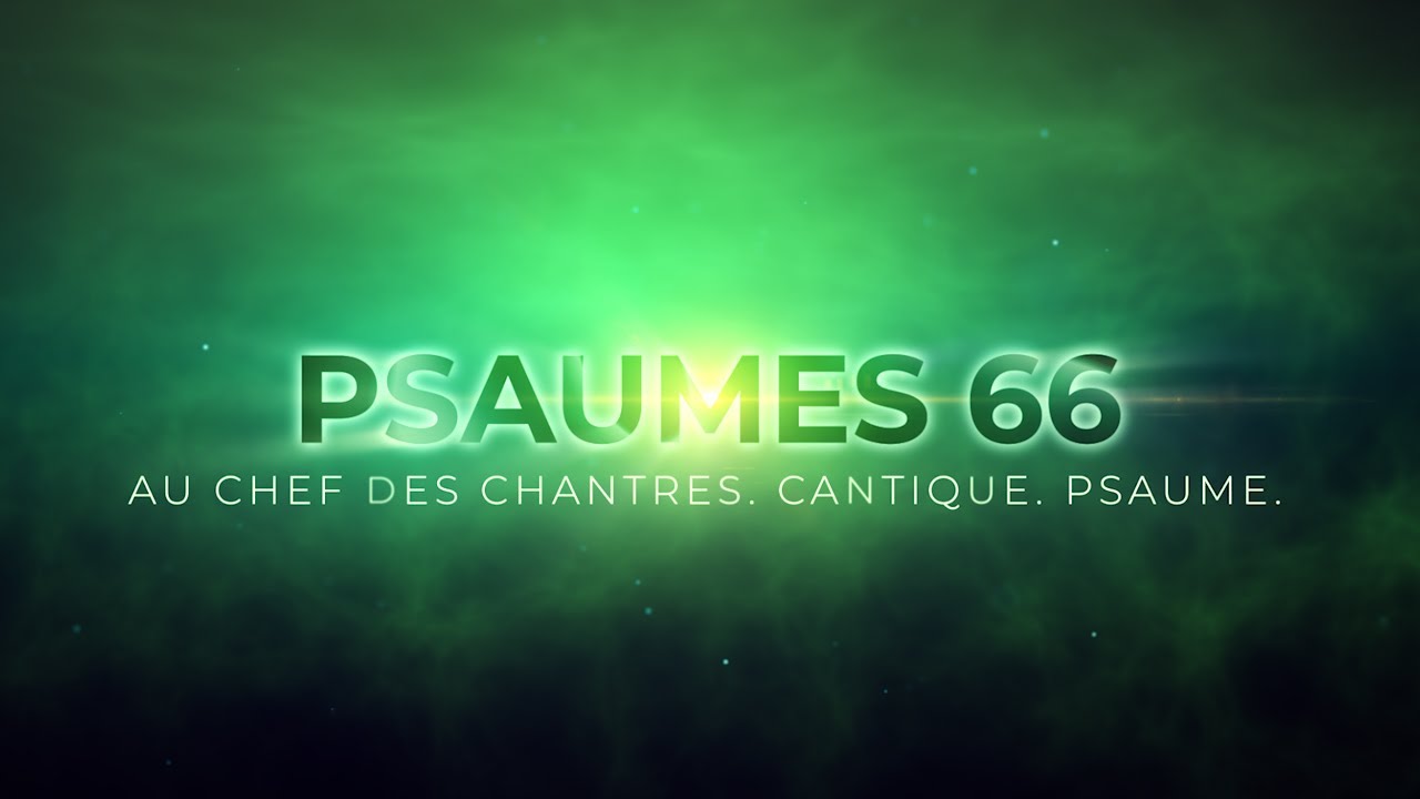 BÉNÉDICTIONS APRÈS L'ÉPREUVE, Psaumes 66, Avec First GRÂCE