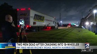 2 men dead after crashing into 18-wheeler in N. Harris County, deputies say