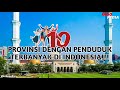 10 PROVINSI DENGAN PENDUDUK TERBANYAK DI INDONESIA || Inilah Provinsi Dengan Penduduk Terbanyak!!!