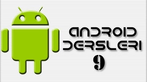 Android Dersleri-9 (ListView-2 & StartActivity)