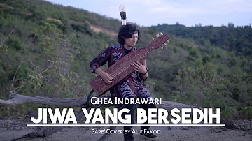 Ghea Indrawari - Jiwa yang Bersedih (Sape' Cover by Alif Fakod)