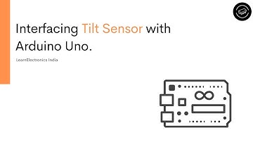 Interfacing Tilt Sensor with Arduino Uno || How to control an LED & a Buzzer with Tilt Sensor?
