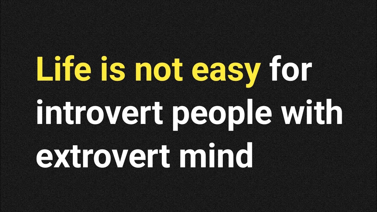 Life is not easy for introvert people with extrovert mind | Daily ...