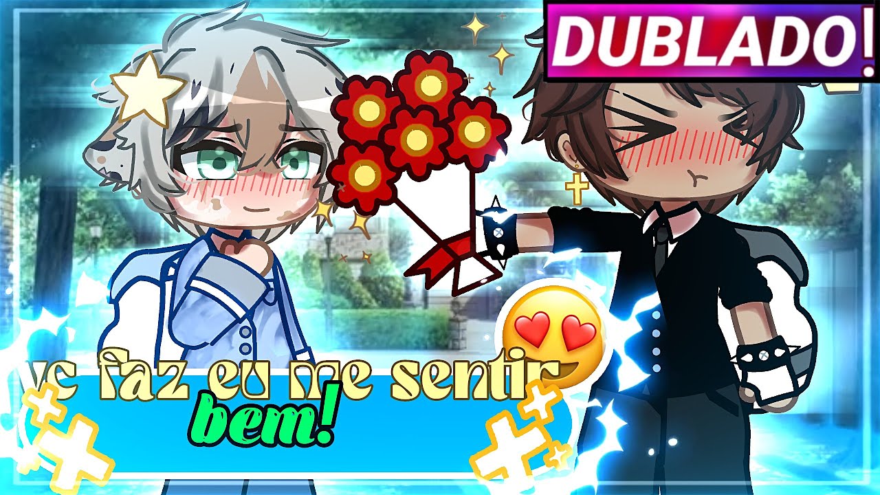 || Você Faz Eu Me Sentir Bem || Mini-Filme Yaoi/Bl Gacha Club [Dublado]