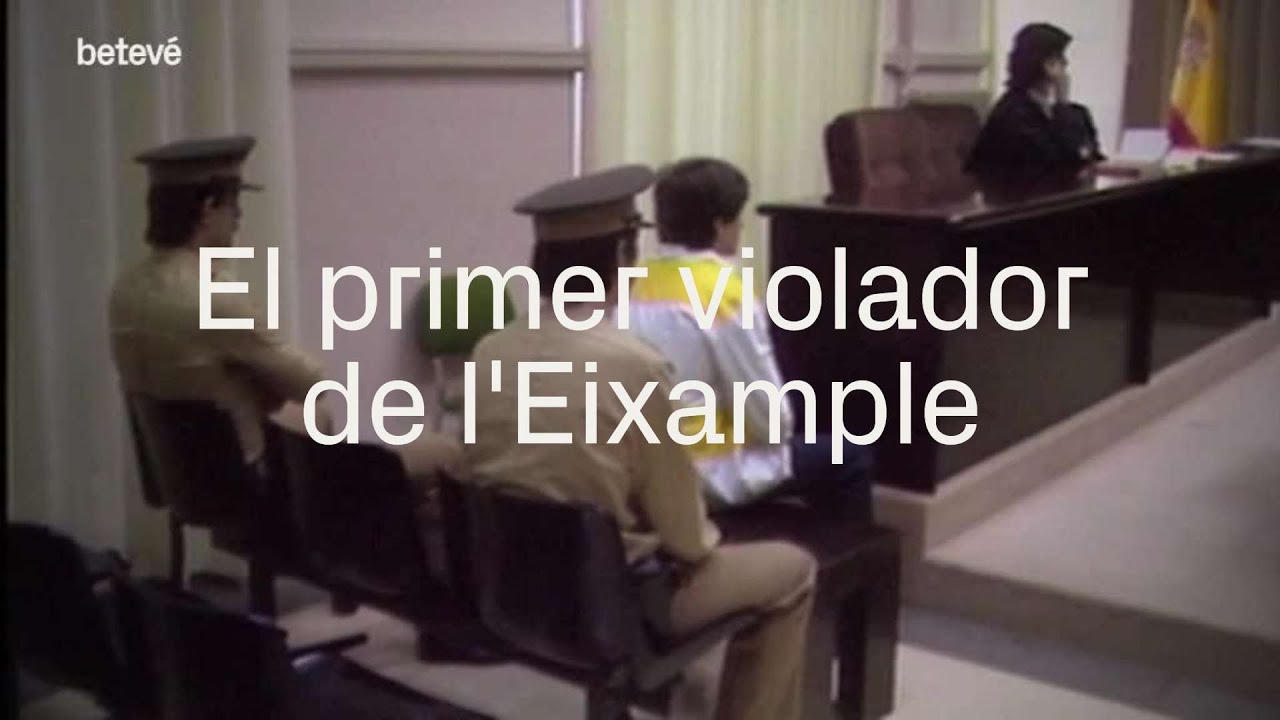 El primer violador de l'Eixample | betevé