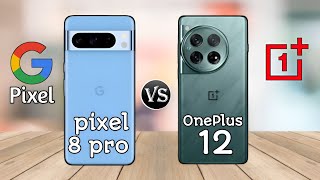 google pixel 8 pro vs oneplus 12