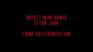 CALIFORNICATION Rocket Man Remix Elton John chords