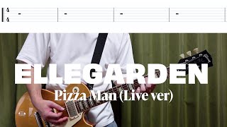 【tab譜】ELLEGARDEN 「Pizza Man (Live ver)」【歌詞、和訳付き】【ギター】【弾いてみた】