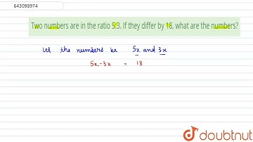 Two numbers are in the ratio 5:3. If they differ by 18, what are the | Class 8 Maths | Doubtnut