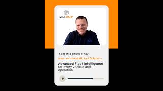 S2E20 Jason van der Watt @AVA Solutions: Advanced Fleet Intelligence for every vehicle and operation