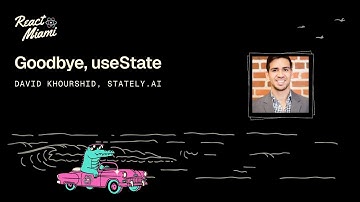 Goodbye, useState - David Khourshid